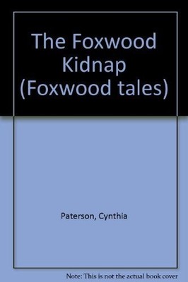 The Foxwood Kidnap (Foxwood tales),Cynthia Paterson, Brian Pat ,