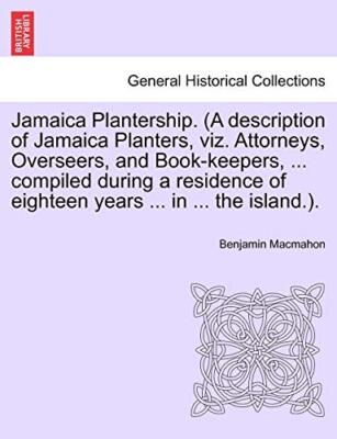 Macmahon - Jamaica Plantership. A description of Jamaica Planters vi - X555z