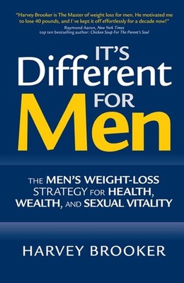 It's Different for Men: The Men's Weight-loss Strategy for Health, Wealth and