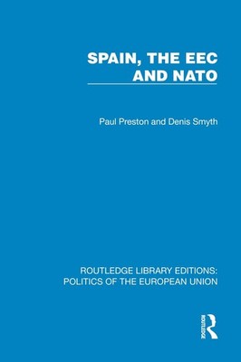 Spain, the EEC and NATO by Paul Preston Hardcover Book