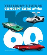 Concept Cars of The 1960s : Yesterday's Future by Richard Heseltine (2022, ...