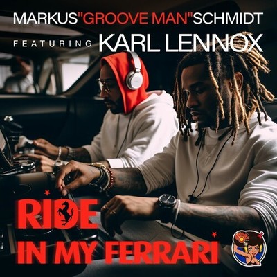 Markus Groove Man Featuring Karl Lennox Schmidt - Ride In My Ferrari [New CD] Al