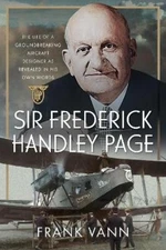 Frank Vann Sir Frederick Handley Page (Hardback)