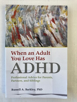 When an Adult You Love Has ADHD / Russell A. Barkley (2017, Trade Paperback) EUC