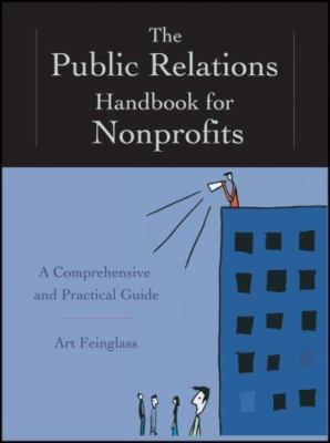 The Public Relations Handbook for Nonprofits: A Comprehensive and Practical...