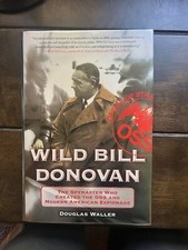 Wild Bill Donovan : The Spymaster Who Created the OSS and Modern American...