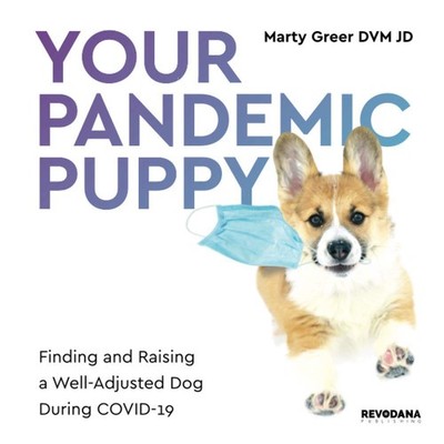 Your Pandemic Puppy: Finding and Raising a Well-Adjusted Dog During COVID-19