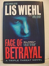 Face Of Betrayal - A Triple Threat Novel by Wiehl, Lis; with Henry, April