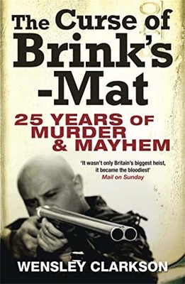 The Curse of Brink's-Mat: Twenty-five Years of Murder an... by Clarkson, Wensley