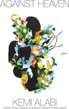 Against Heaven: Poems, Kemi Alabi
