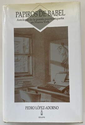 Pedro Lopez Adorno Papiros De Babel Poesia Puertorriquena En Nueva York 1991 HC | eBay