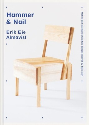 Hammer & Nail: Making and assembling furniture designs inspired by Enzo Mari by