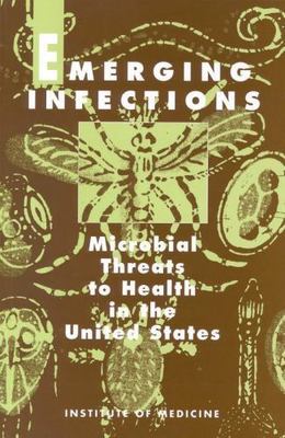 Emerging Infections: Microbial Threats to Health in the United States