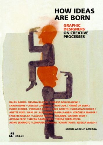 How Ideas Are Born : Graphic Designers on Creative Processes by Miguel Angel ...