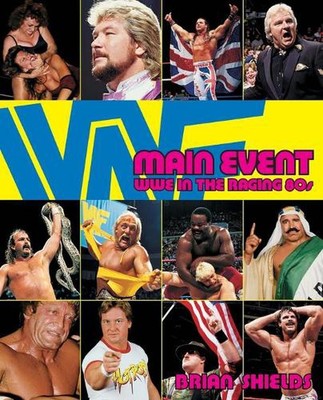 Main Event: WWE in the Raging 80s by Shields (English) Paperback Book
