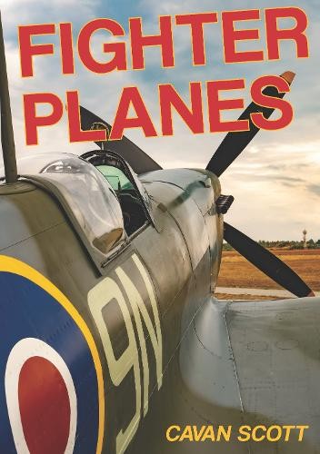 Fighter Planes by Cavan Scott - 9781784640163