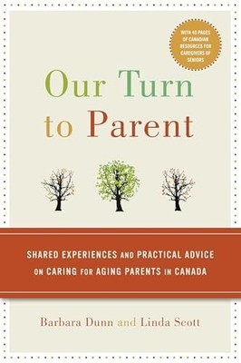 Our Turn to Parent : Shared Experiences and Practical Advice on Caring for ...