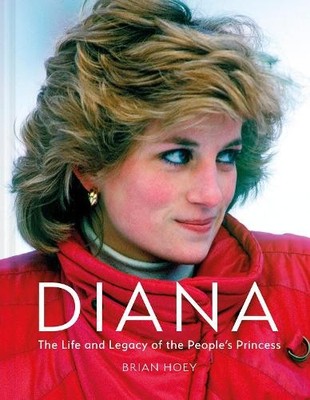 Brian Hoey Diana: The Life and Legacy of the People s Prince (Gebundene Ausgabe)