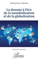 Sadel Sylvestre Okemba | La Douane à L'èRe De La Mondialisation Et De La...
