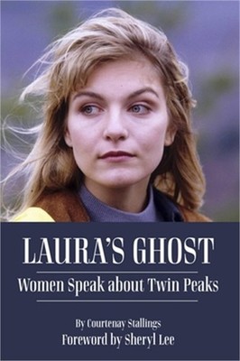 Laura's Ghost: Women Speak about Twin Peaks (Paperback or Softback)