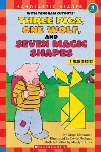 Scholastic Reader Level 3: Three Pigs, One Wolf, Seven Magic Shapes by Maccarone