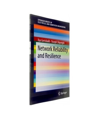 Network Reliability and Resilience, Yoseph Shpungin, Ilya Gertsbakh