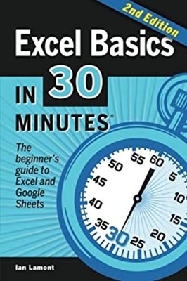 Excel Basics in 30 Minutes, 2nd Edition : The Quick Guide to Micr