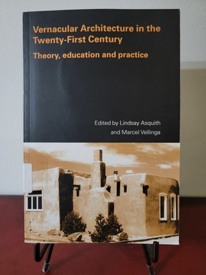 Vernacular Architecture in the 21st Century: Theory, education  and practice