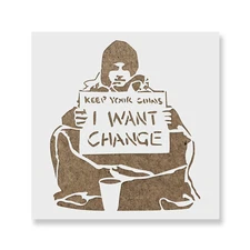 I Want Change Banksy Stencil - Banksy Canvas, Banksy Stencils, Banksy Stencil
