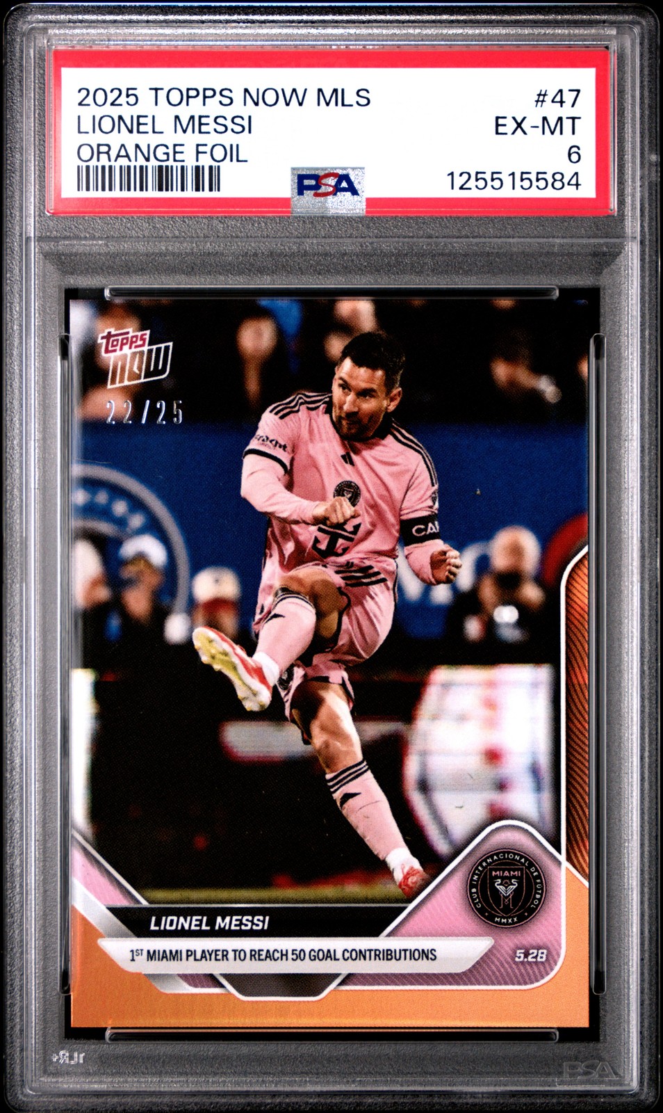 2025 TOPPS NOW MLS ORANGE FOIL #47 LIONEL MESSI 22/25 PSA 6 view 1