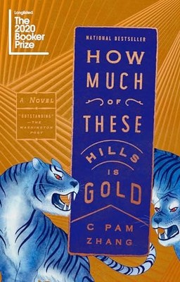 How Much of These Hills Is Gold: A Novel by Zhang, C Pam 052553721X