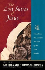 The Lost Sutras of Jesus: Unlocking the Ancient Wisdom of the Xian Monks