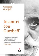 Incontri con Gurdjieff Trascrizione integrale degli insegnamenti trasmessi a Par
