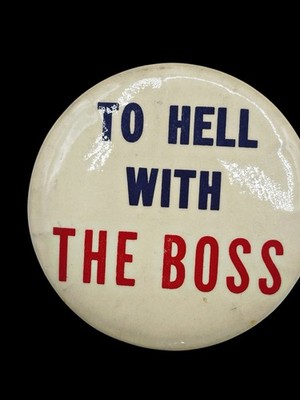 Vintage  To Hell With the Boss  Pinback Button Labor Union Protest 2.25 