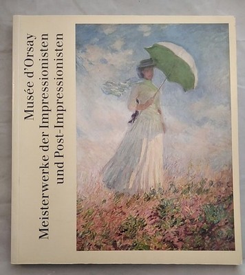 Musee d' Orsay - Meisterwerke der Impressionisten und Post-Impressionisten. Vers