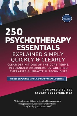 PSYCHOTHERAPY ESSENTIALS EXPLAINED SIMPLY: Clear Definitions of the Core Terms,