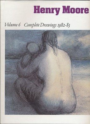 Complete drawings 1982-83. [Catalogue raisonné / Werkverzeichnis]. Henry Moore c