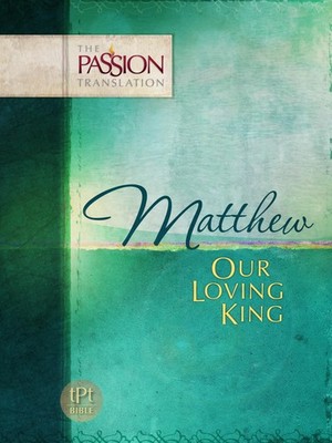 Matthew: Our Loving King (Passion Translation) - paperback Simmons, Brian, D...