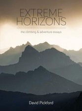 David Pickford - Extreme Horizons The Climbing and Adventure Essays - C245z