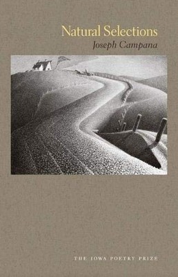 NATURAL SELECTIONS (IOWA POETRY PRIZE) By Joseph Campana *Excellent Condition*