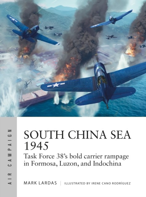 South China Sea 1945 by Mark Lardas (Paperback Book)