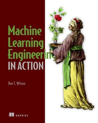 Ben Wilson Machine Learning Engineering in Action (Taschenbuch) (US IMPORT)