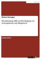 Mentaltraining. Hilfe Zur BewäLtigung Von Leistungsdruck Und Alltagsstress Buch