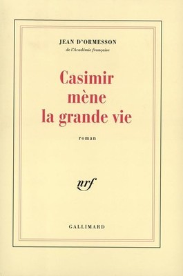 Casimir mène la grande vie - Ormesson, Jean d'