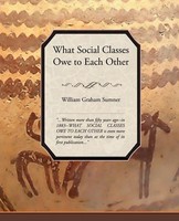What Social Classes Owe To Each Other Sumner William Graham Taschenbuch Englisch