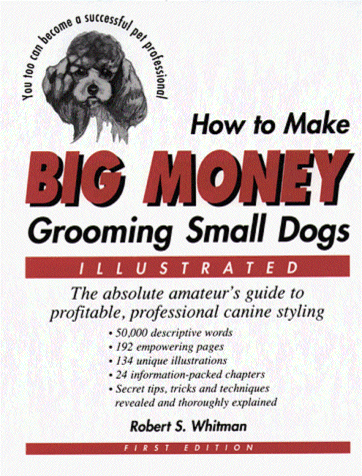 How To Make Big Money Grooming Small Dogs Pet Groomer Book192 pg,Pics,Tips,etc How To Make Big Money Grooming Small Dogs Pet Groomer Book192 pg,Pics,Tips,etc