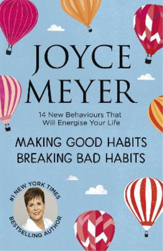 Joyce Meyer Making Good Habits, Breaking Bad Habits (Tascabile)
