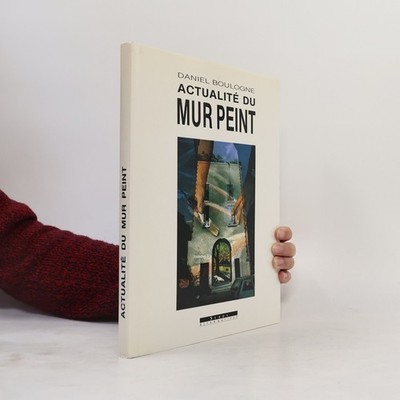 Actualité du mur peint  |  Daniel Boulogne