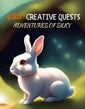 Kids' Creative Quests (Adventures of Silky): Moments of Creativity by I. Aurora 