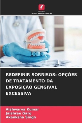 Redefinir Sorrisos: Op??es de Tratamento Da Exposi??o Gengival Excessiva by Aish